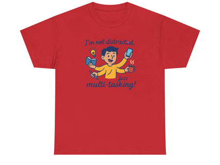 I'm Not Distracted, Just Multi-Tasking! - ADHD T-Shirt