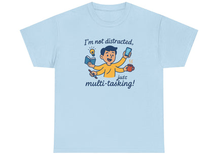 I'm Not Distracted, Just Multi-Tasking! - ADHD T-Shirt