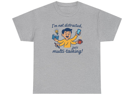 I'm Not Distracted, Just Multi-Tasking! - ADHD T-Shirt