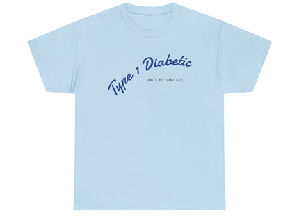 T-Shirt Type 1 Diabetic Awareness Not by Choice Unisex Heavy Cotton Tee