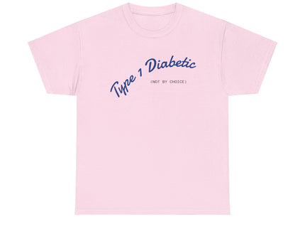 T-Shirt Type 1 Diabetic Awareness Not by Choice Unisex Heavy Cotton Tee